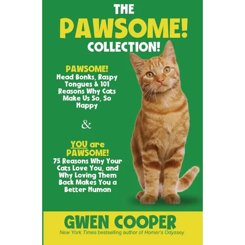 The PAWSOME! Collection: PAWSOME! Head Bonks, Raspy Tongues & 101 Reasons Why Cats Make Us So, So Happy AND You are PAWSOME! 75 Reasons Why Your Cats