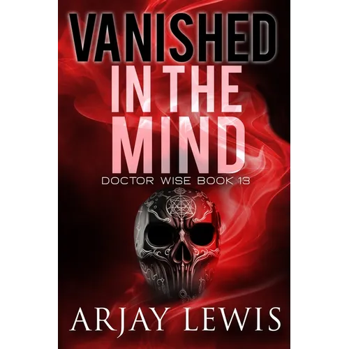 Vanished In The Mind: Doctor Wise Book 13