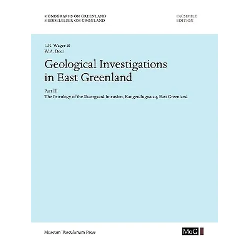 Geological Investigations In East Greenland, Part III - The Petrology of the Skaergaard Intrusion, Kangerdlusgssuaq, East Greenland