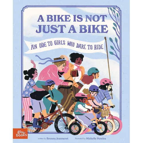 A Bike Is Not Just a Bike: An Ode to Girls Who Dare to Ride