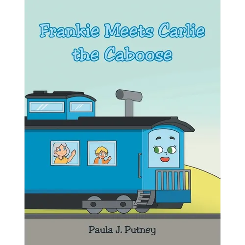 Frankie Meets Carlie the Caboose