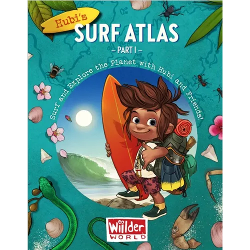 Hubi's Surf Atlas: Part 1: A Kids Surf Book. Fun Facts and Stories about the Ocean, Cultures, Animals, Geography, Sciences and Surf.