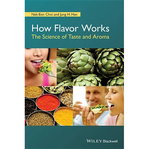 How Flavor Works: The Science of Taste and Aroma