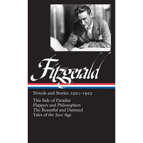 F. Scott Fitzgerald: Novels and Stories 1920-1922 (Loa #117): This Side of Paradise / Flappers and Philosophers / The Beautiful and Damned / Tales of