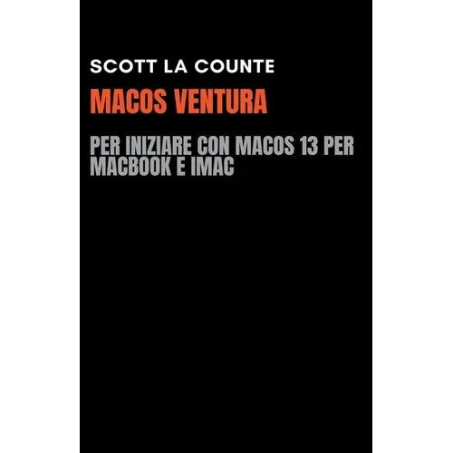 MacOS Ventura: Per Iniziare Con macOS 13 per MacBook E iMac