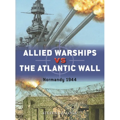 Allied Warships Vs the Atlantic Wall: Normandy 1944