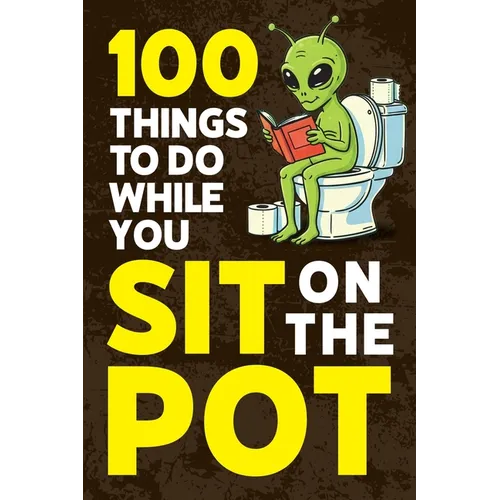 100 Things To Do While You Sit On The Pot