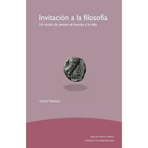 Invitación a la filosofía: Un modo de pensar el mundo y la vida