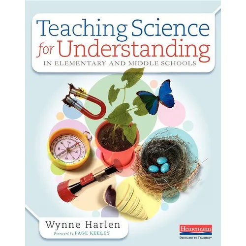 Teaching Science for Understanding in Elementary and Middle Schools