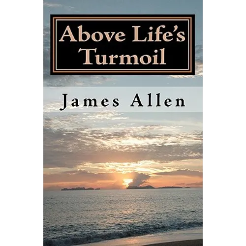 Above Life's Turmoil: Achieve True Happiness And Find The Pleasant Pastures of Peace