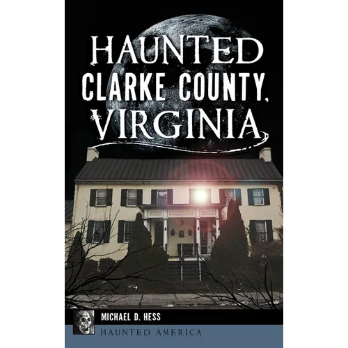 Haunted Clarke County, Virginia