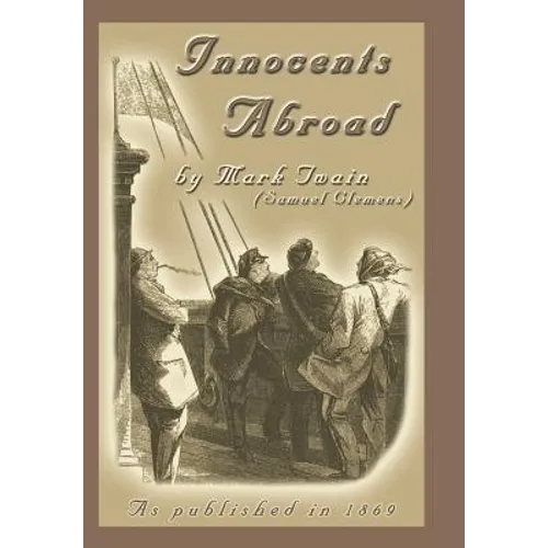 The Innocents Abroad: Or the New Pilgrims' Progress