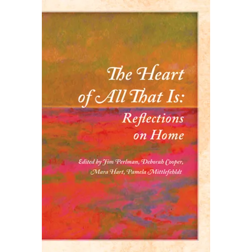 The Heart of All That Is: Reflections on Home