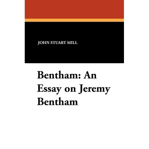 Bentham: An Essay on Jeremy Bentham