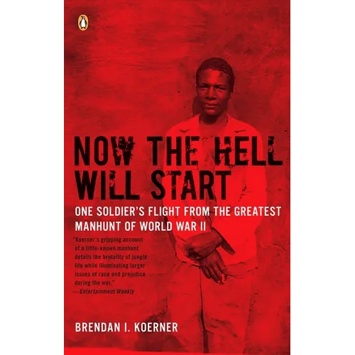 Now the Hell Will Start: One Soldier's Flight from the Greatest Manhunt of World Warii