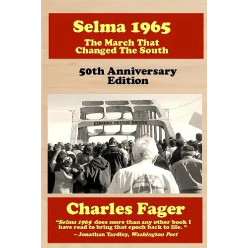 Selma 1965: The March That Changed The South: 50th Anniversary Edition