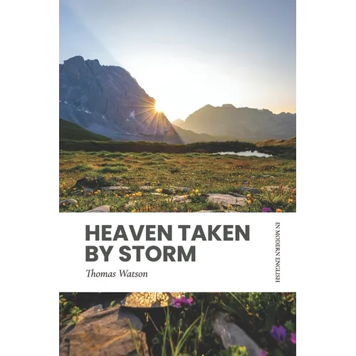 Heaven Taken by Storm: In Modern English