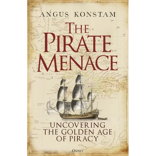 The Pirate Menace: Uncovering the Golden Age of Piracy