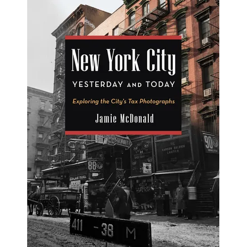 New York City Yesterday and Today: Exploring the City's Tax Photographs