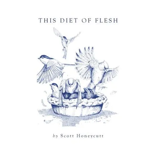This Diet of Flesh