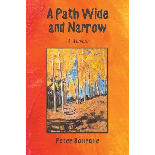A Path Wide and Narrow: A Memoir