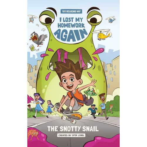 101 Reasons Why I Lost My Homework Again: The Snotty Snail!