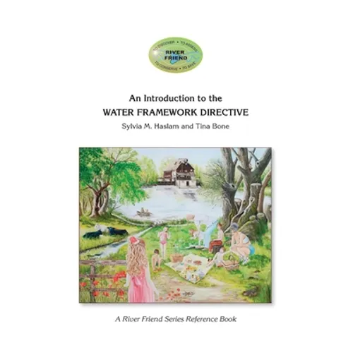 An Introduction to the WATER FRAMEWORK DIRECTIVE: A River Friend Series Reference Book
