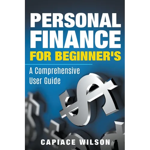 Personal Finance for Beginner's - A Comprehensive User Guide