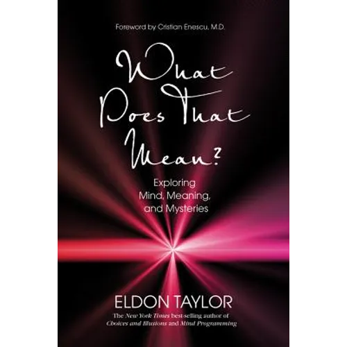 What Does That Mean?: Exploring Mind, Meaning, and Mysteries