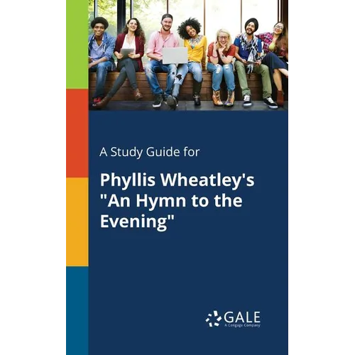 A Study Guide for Phyllis Wheatley's "An Hymn to the Evening"