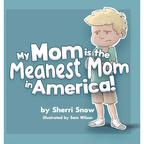 My Mom is the Meanest Mom in America!