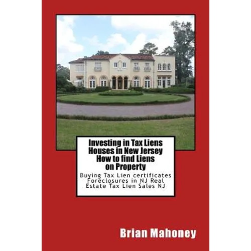 Investing in Tax Liens Houses in New Jersey How to find Liens on Property: Buying Tax Lien certificates Foreclosures in NJ Real Estate Tax Lien Sales