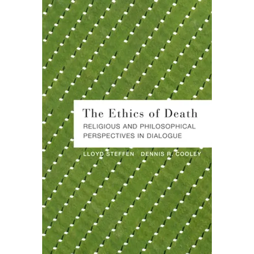 The Ethics of Death: Religious and Philosophical Perspectives in Dialogue