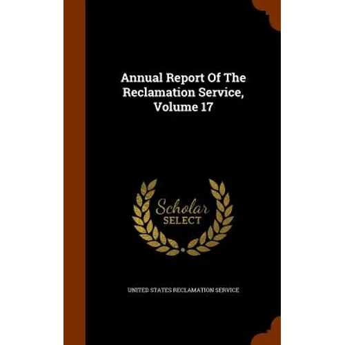 Annual Report Of The Reclamation Service, Volume 17