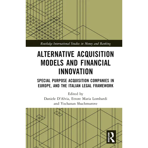 Alternative Acquisition Models and Financial Innovation: Special Purpose Acquisition Companies in Europe, and the Italian Legal Framework