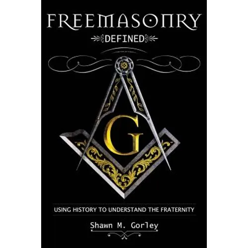 Freemasonry Defined: Using History to Understand the Fraternity