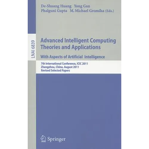 Advanced Intelligent Computing Theories and Applications: With Aspects of Artificial Intelligence: 7th International Conference, ICIC 2011 Zhengzhou,