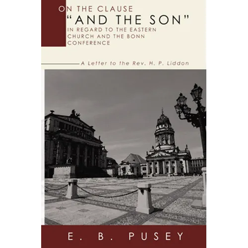 On the Clause "And the Son," in regard to the Eastern Church and the Bonn Conference