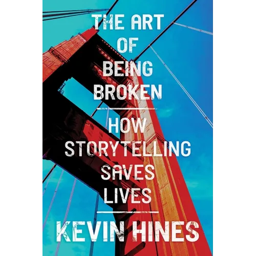 The Art of Being Broken: How Storytelling Saves Lives