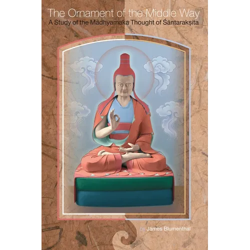 The Ornament of the Middle Way: A Study of the Madhyamaka Thought of Santaraksita