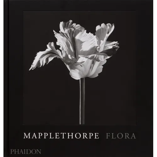 Mapplethorpe Flora: The Complete Flowers