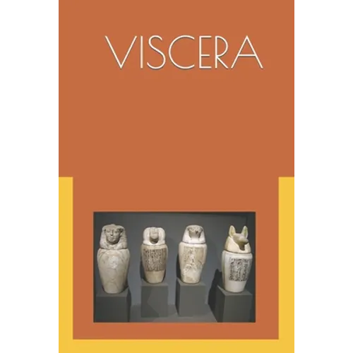 The Viscera: Ancient Egyptian Internal Medicine