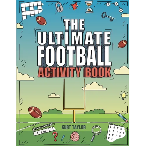 The Ultimate Football Activity Book: Crosswords, Word Searches, Puzzles, Fun Facts, Trivia Challenges and Much More for Football Lovers! (Perfect Foot