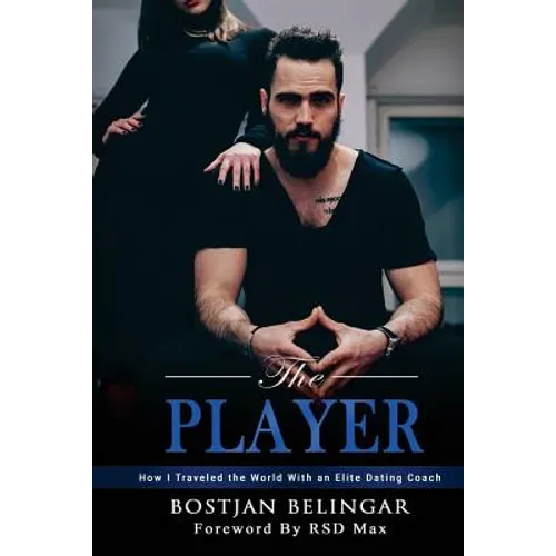 The Player: How I Traveled the World With an Elite Dating Coach