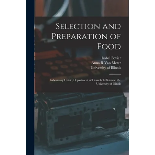 Selection and Preparation of Food: Laboratory Guide, Department of Household Science, the University of Illinois