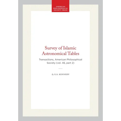 Survey of Islamic Astronomical Tables: Transactions, American Philosophical Society (Vol. 46, Part 2)