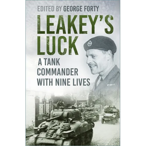 Leakey's Luck: A Tank Commander with Nine Lives
