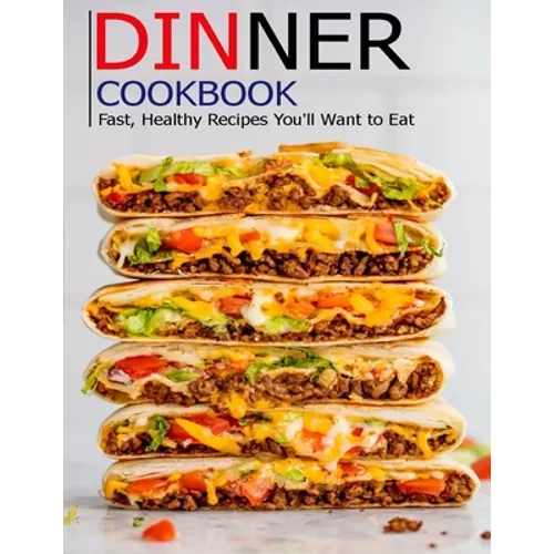 Dinner cookbook: Fast, Healthy Recipes You'll Want to Eat