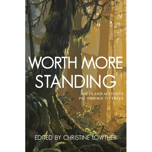 Worth More Standing: Poets and Activists Pay Homage to Trees