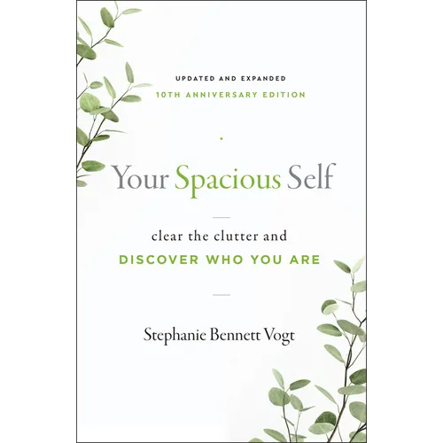 Your Spacious Self: Clear the Clutter and Discover Who You Are (Updated and Expanded 10th Anniversary Edition)